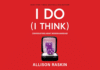 I Do I Think Allison Raskin